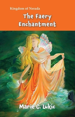 The Faery Enchantment by Lukic, Marie