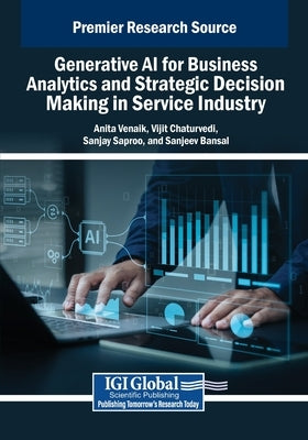 Generative AI for Business Analytics and Strategic Decision Making in Service Industry by Venaik, Anita