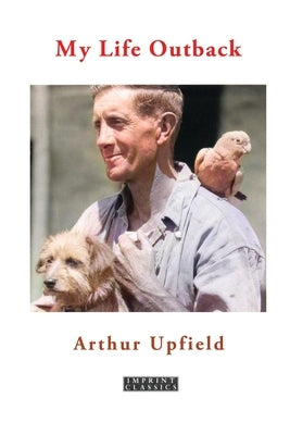 My Life Outback by Upfield, Arthur