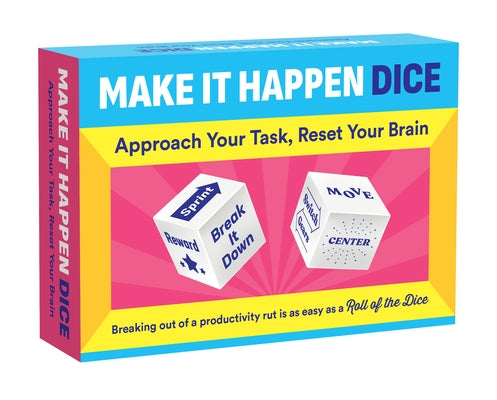 Make It Happen Dice: Approach Your Task, Reset Your Brain by Chronicle Books