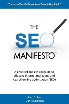 The SEO Manifesto: A practical and ethical guide to internet marketing and search engine optimization (SEO). by Gobiel, Pamela