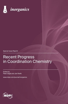 Recent Progress in Coordination Chemistry by Segľa, Peter