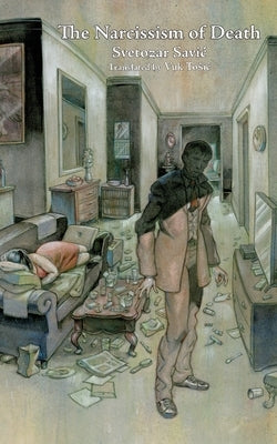 The Narcissism of Death by Savic, Svetozar