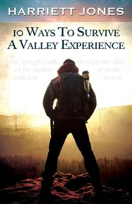 10 Ways To Survive A Valley Experience by Jones, Harriett