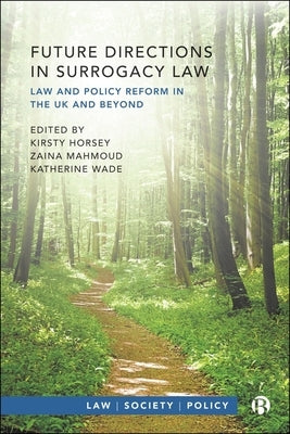 Future Directions in Surrogacy Law: Law and Policy Reform in the UK and Beyond by Gamble, Natalie