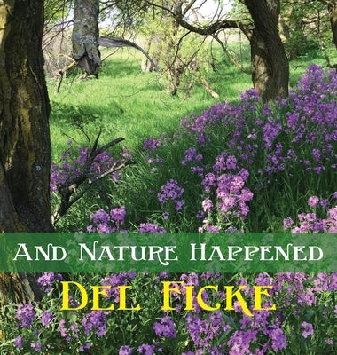 And Nature Happened by Ficke, del