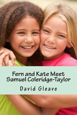 Fern and Kate Meet Samuel Coleridge Taylor by Gleave, David