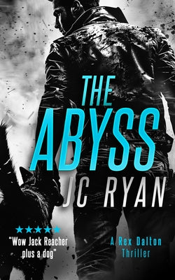 The Abyss: A Rex Dalton Thriller by Ryan, J. C.