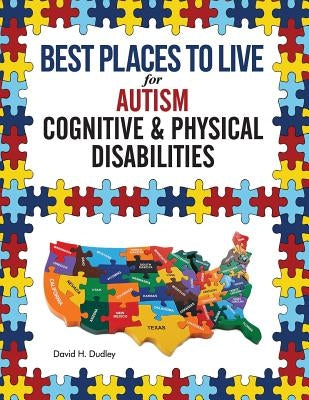 Best Places to Live for Autism: Cognitive and Physical Disabilities by David, Dudley H.