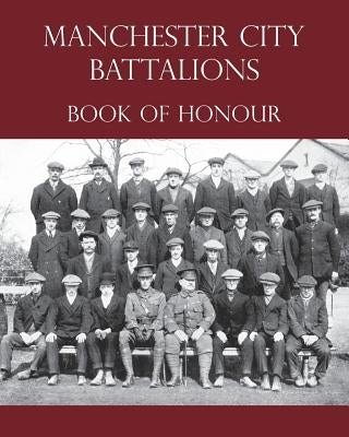 Manchester City Battalions of the 90th & 91st Infantry Brigades Book of Honour by Kempster, F.