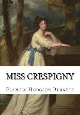 Miss Crespigny by Burnett, Frances Hodgson