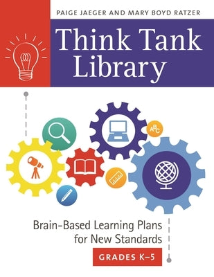 Think Tank Library: Brain-Based Learning Plans for New Standards, Grades K-5 by Jaeger, Paige