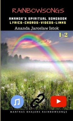 Rainbow Songs 1+2 - Ananda's Spiritual Songbook by Jaroslaw Istok, Ananda