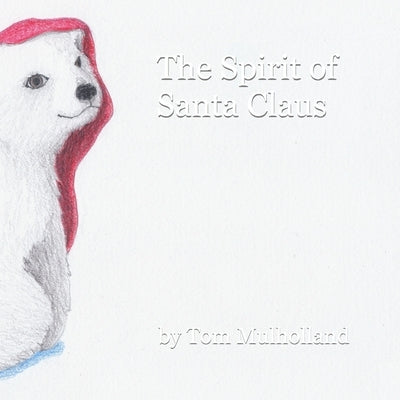 The Spirit of Santa Claus by Mulholland, Tom