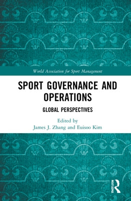 Sport Governance and Operations: Global Perspectives by Kim, Euisoo