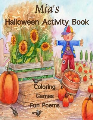 Mia's Halloween Activity Book: (Personalized Book for Children) Halloween Coloring Book; Games: mazes, connect the dots, crossword puzzle, Halloween by Publishing, Florabella