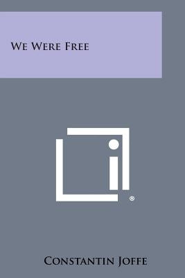 We Were Free by Joffe, Constantin