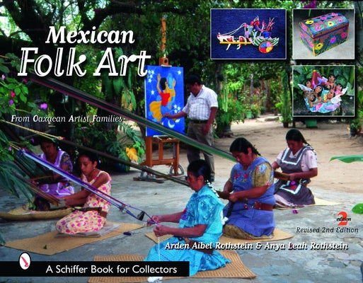 Mexican Folk Art: From Oaxacan Artist Families by Rothstein, Arden
