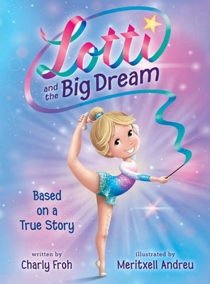 Lotti and the Big Dream by Froh, Charly