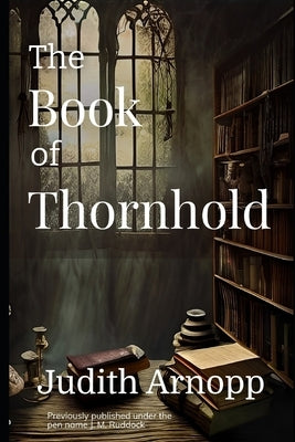 The Book of Thornhold by Arnopp, Judith