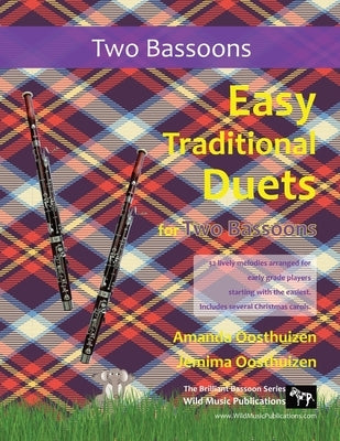Easy Traditional Duets for Two Bassoons: 32 traditional melodies arranged for two adventurous early grade players. by Oosthuizen, Jemima