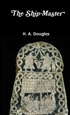 The Ship-Master by Douglas, H. a.