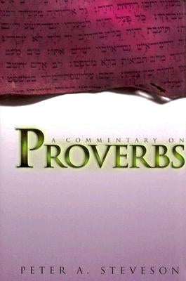 A Commentary on Proverbs by Steveson, Peter A.