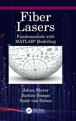 Fiber Lasers: Fundamentals with Matlab(r) Modelling by Meyer, Johan