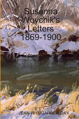 Susanna Woychik's Letters 1869-1900 by Wyngarden Day, Jean