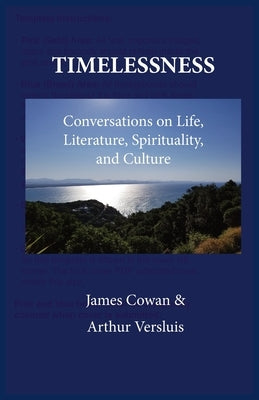 Timelessness: Conversations on Life, Literature, Spirituality, and Culture by Cowan, James G.
