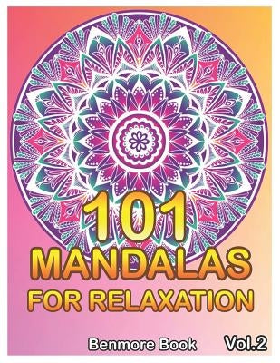 101 Mandalas For Relaxation: Big Mandala Coloring Book for Adults 101 Images Stress Management Coloring Book For Relaxation, Meditation, Happiness by Book, Benmore