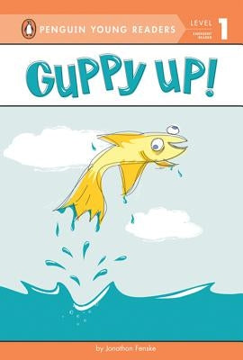 Guppy Up! by Fenske, Jonathan