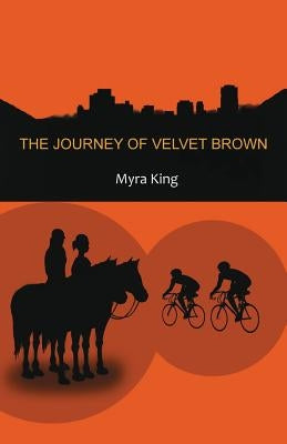 The Journey of Velvet Brown by King, Myra