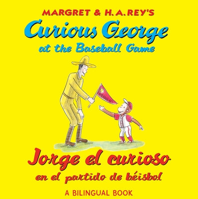 Curious George at the Baseball Game/Jorge El Curioso En El Partido de B?isbol: Bilingual English-Spanish by Rey, H. A.