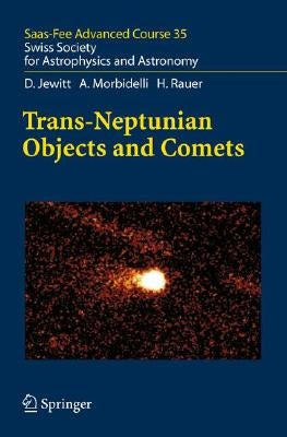 Trans-Neptunian Objects and Comets: Saas-Fee Advanced Course 35 by Jewitt, D.
