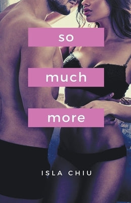 So Much More by Chiu, Isla