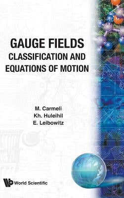 Gauge Fields: Classification and Equations of Motion by Carmeli M