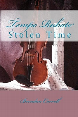 Tempo Rubato: Stolen Time by Carroll, Brendan