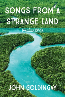 Songs from a Strange Land: Psalms 42-51 by Goldingay, John