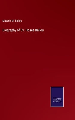 Biography of Ev. Hosea Ballou by Ballou, Maturin M.