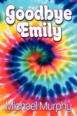Goodbye Emily by Murphy, Michael