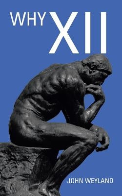 Why Xii by Weyland, John