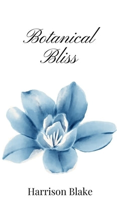 Botanical Bliss by Blake, Harrison