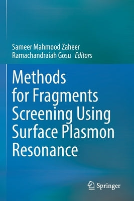 Methods for Fragments Screening Using Surface Plasmon Resonance by Zaheer, Sameer Mahmood