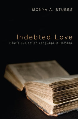 Indebted Love by Stubbs, Monya A.