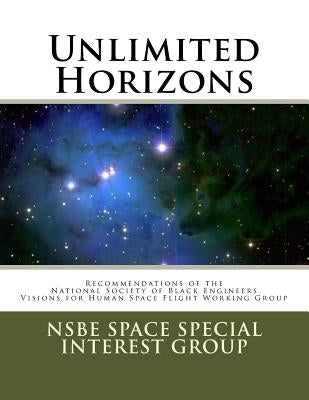 Unlimited Horizons: Recommendations of the NSBE Visions for Human Space Flight Working Group by Befidi, Eric