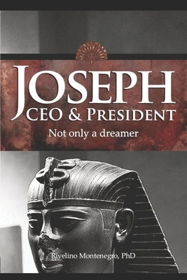 Joseph CEO & President. Not only a dreamer by Montenegro, Rivelino