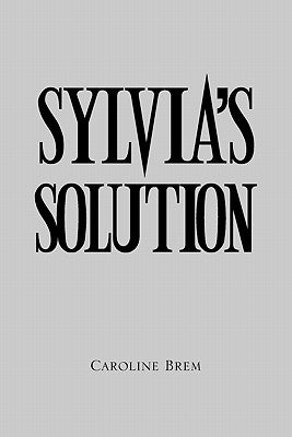 Sylvia's Solution by Brem, Caroline