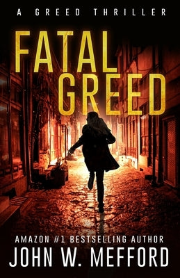 Fatal Greed by Mefford, John W.