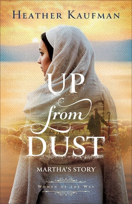 Up from Dust: Martha's Story by Kaufman, Heather